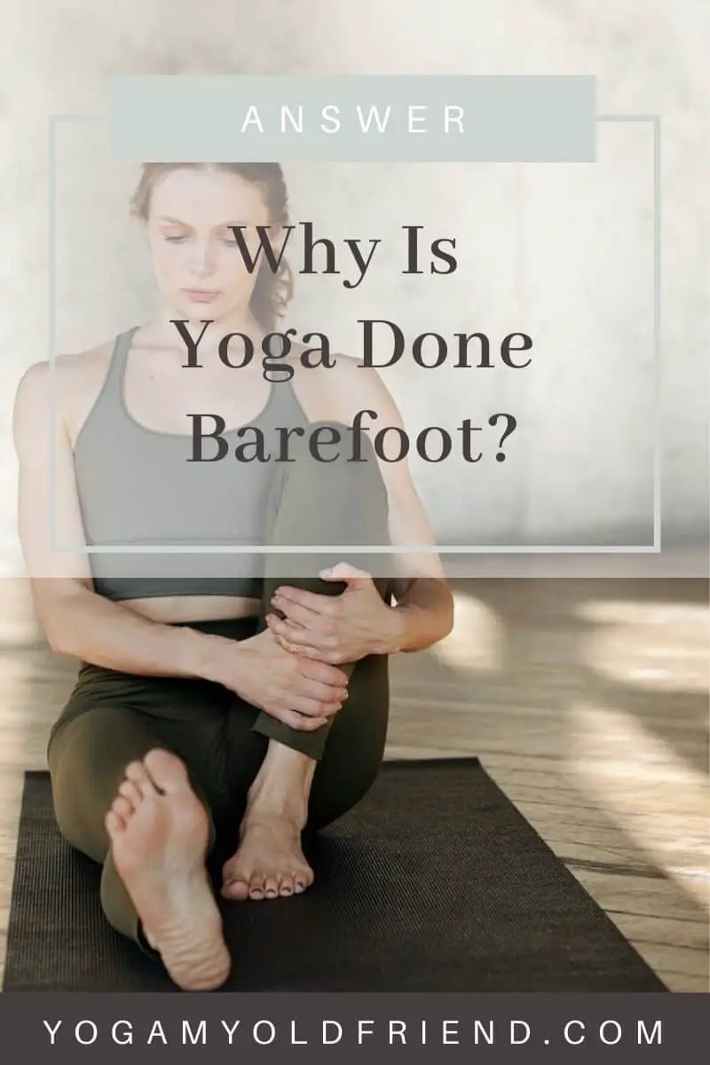 Why Is Yoga Done Barefoot? - Yoga My Old Friend