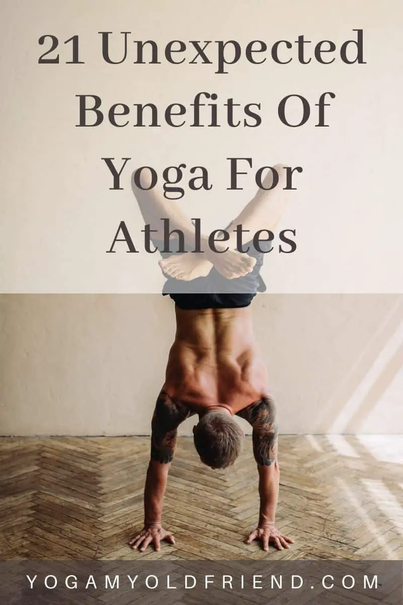 21 Unexpected Benefits Of Yoga For Athletes - Yoga My Old Friend
