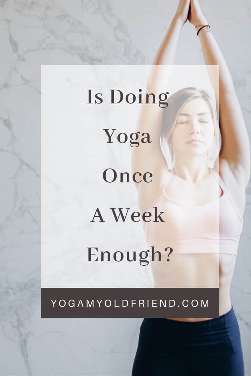Is It Worth Doing Yoga Once a Week?