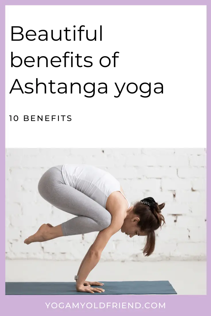 10 Wonderful Benefits of Ashtanga Yoga - Yoga My Old Friend