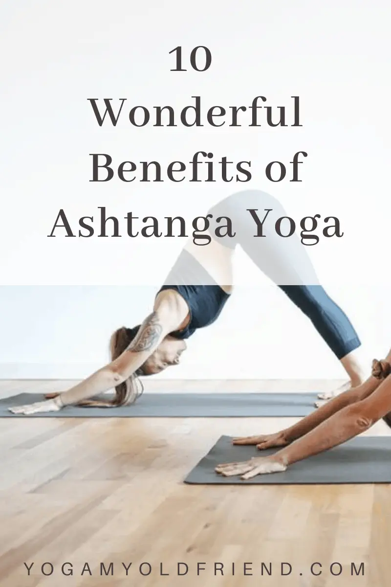 10 Wonderful Benefits of Ashtanga Yoga – Yoga My Old Friend