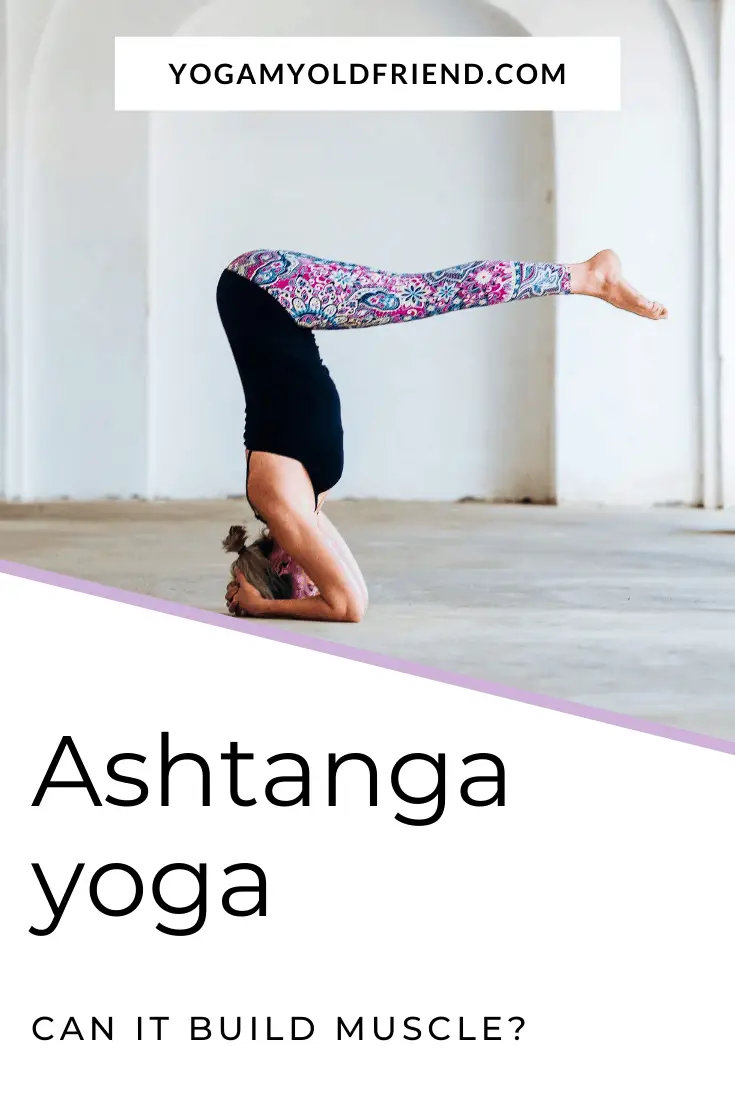 Can Ashtanga Yoga Build Muscle? - Yoga My Old Friend